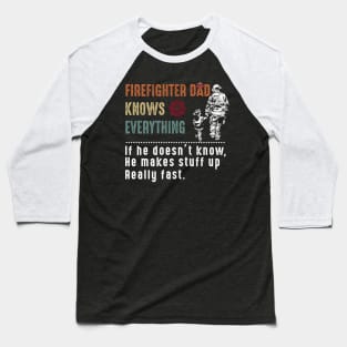 Firefighter Dad Knows Everything Costume Gift Baseball T-Shirt